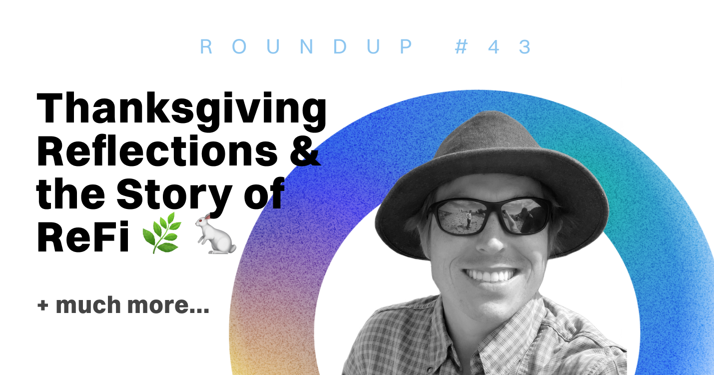 ReFi Roundup #43: Thanksgiving Reflections & the Story of ReFi 🌿 🐇