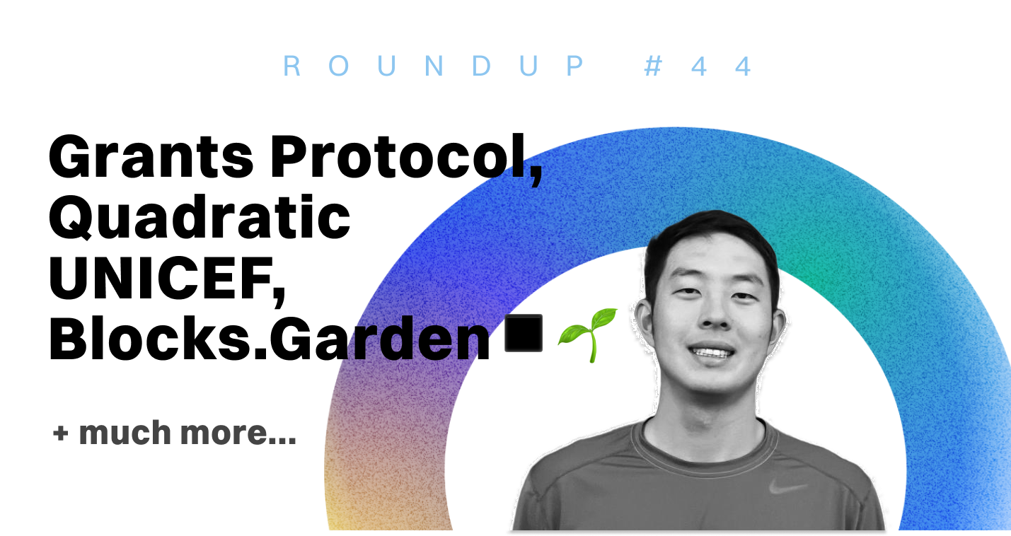 ReFi Roundup #44: Grants Protocol, Quadratic UNICEF and  Blocks.Garden ◾️🌱