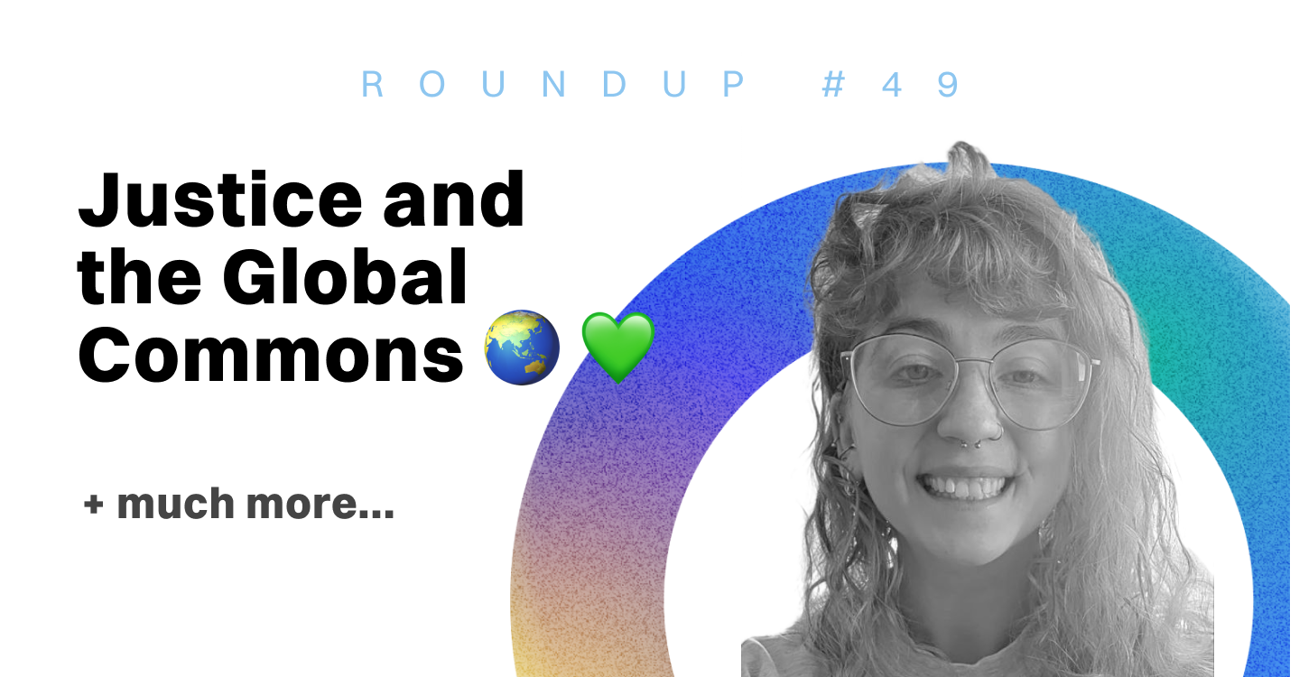 ReFi Roundup #49: Justice & the Global Commons 🌏 💚