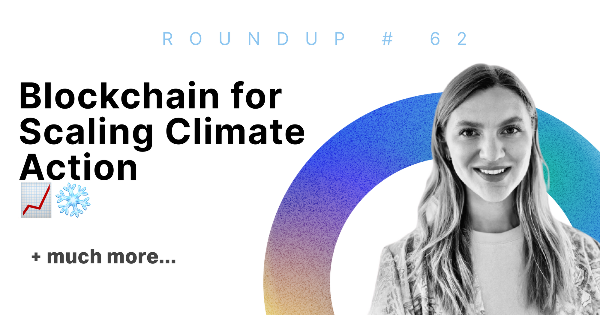 Blockchain for Scaling Climate Action 📈❄️ | Roundup #62