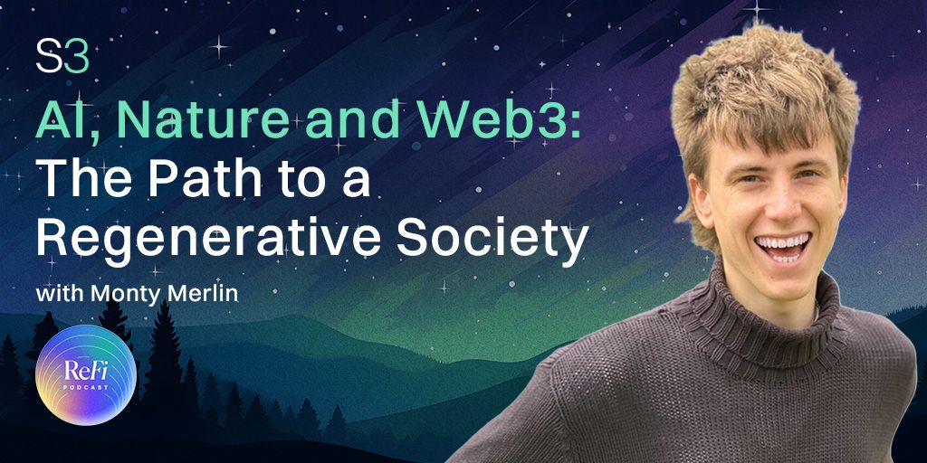 AI, Nature and Web 3: The Path to a Regenerative Society │ ReFi Podcast Season 3 Ep. 1 🎧