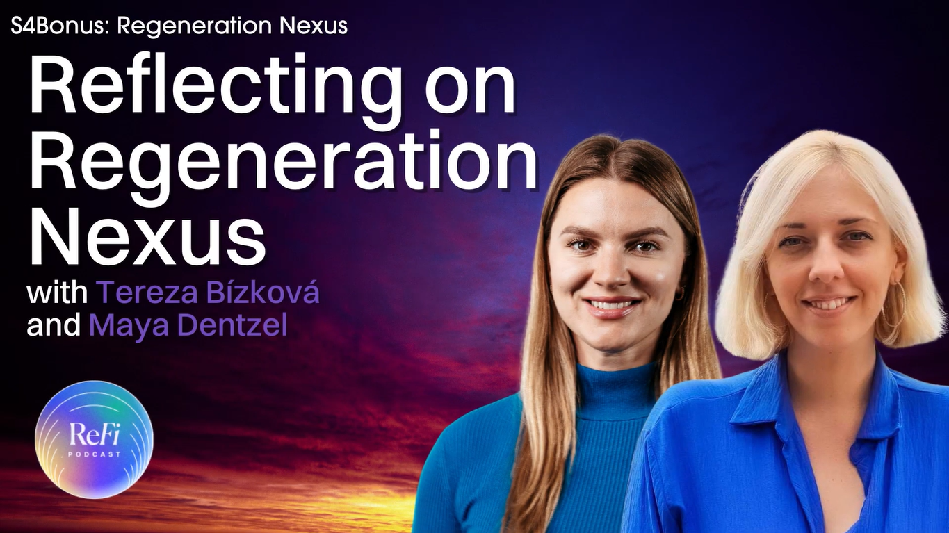 Reflecting on Regeneration Nexus with Maya Dentzel and Tereza Bízková │ S4 Bonus 🌐🎧