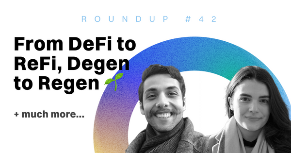 ReFi Roundup #42: From DeFi to ReFi, Degen to Regen 🌱