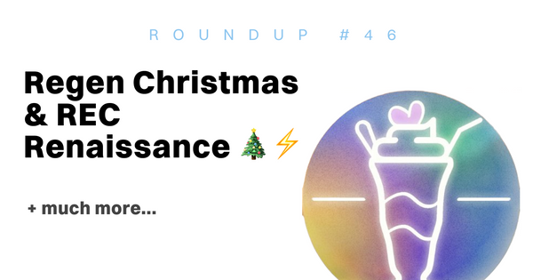 ReFi Roundup #46: A Regen Christmas & The REC Renaissance 🎄⚡️
