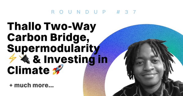 ReFi Roundup #37: Thallo Two-Way Carbon Bridge, Supermodularity ⚡️🔌  & Investing in Climate