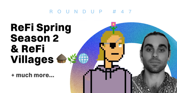 ReFi Roundup #47: ReFi Spring Season 2 & ReFi Villages 🛖🌿🌐