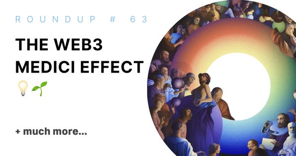 The Web3 Medici Effect - Fuelling a Regen Renaissance💡🌱| Roundup #63