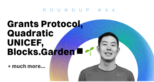 ReFi Roundup #44: Grants Protocol, Quadratic UNICEF and  Blocks.Garden ◾️🌱